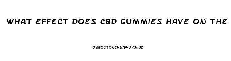 What Effect Does Cbd Gummies Have On The Body