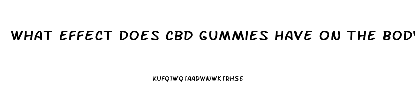 What Effect Does Cbd Gummies Have On The Body