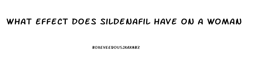 What Effect Does Sildenafil Have On A Woman