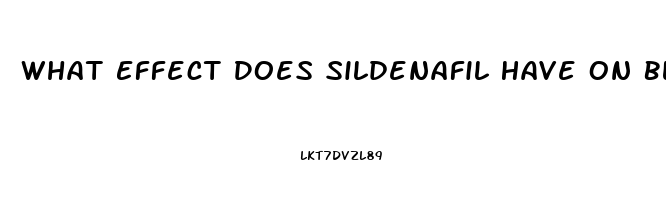 What Effect Does Sildenafil Have On Blood Pressure