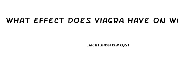 What Effect Does Viagra Have On Women