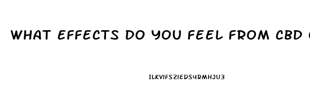 What Effects Do You Feel From Cbd Oil