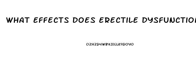 What Effects Does Erectile Dysfunction Have