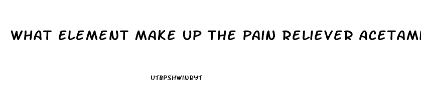 What Element Make Up The Pain Reliever Acetaminophen
