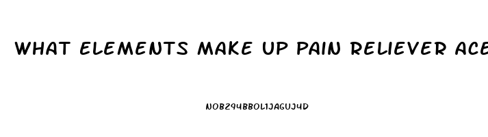 What Elements Make Up Pain Reliever Acetaminophen