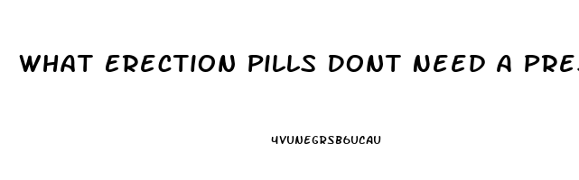 What Erection Pills Dont Need A Prescription