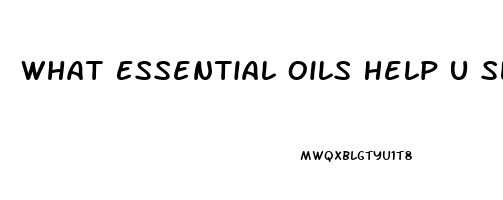 What Essential Oils Help U Sleep