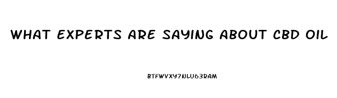 What Experts Are Saying About Cbd Oil