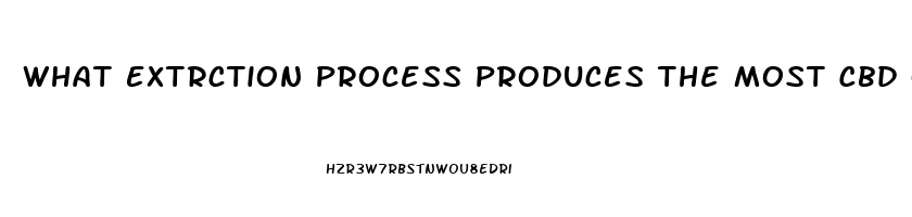 What Extrction Process Produces The Most Cbd Oil