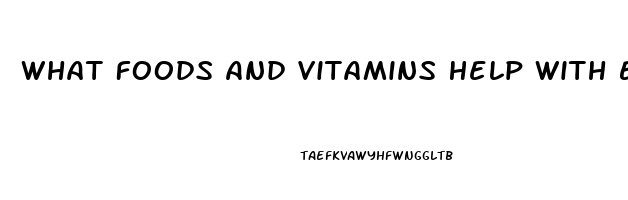 What Foods And Vitamins Help With Erectile Dysfunction