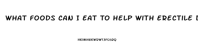 What Foods Can I Eat To Help With Erectile Dysfunction