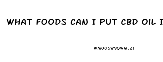 What Foods Can I Put Cbd Oil In