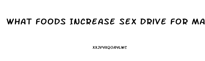 What Foods Increase Sex Drive For Males