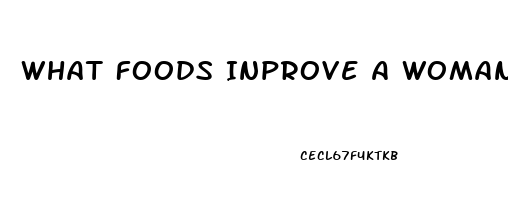 What Foods Inprove A Womans Sex Drive