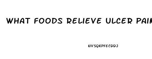 What Foods Relieve Ulcer Pain