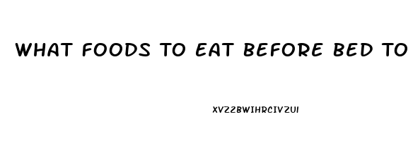 What Foods To Eat Before Bed To Help You Sleep