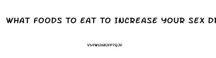 What Foods To Eat To Increase Your Sex Drive