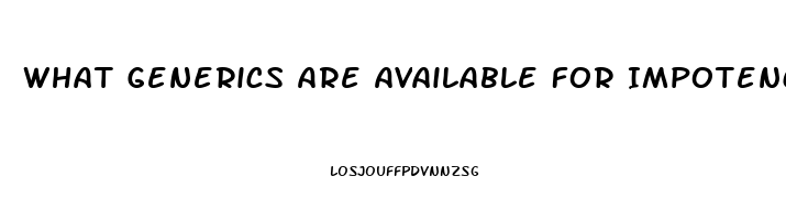 What Generics Are Available For Impotence