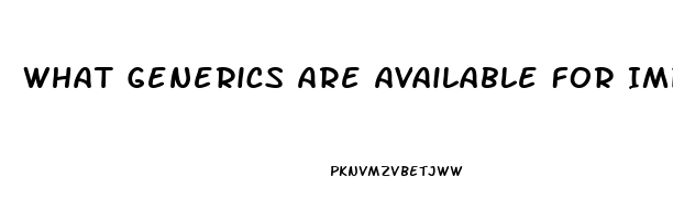 What Generics Are Available For Impotence