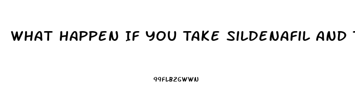 What Happen If You Take Sildenafil And Trimix Injection