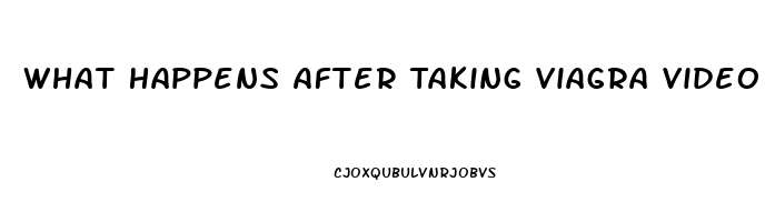 What Happens After Taking Viagra Video