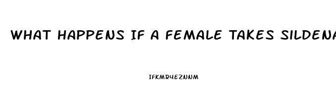 What Happens If A Female Takes Sildenafil