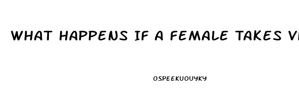 What Happens If A Female Takes Viagra