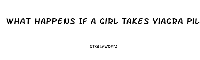 What Happens If A Girl Takes Viagra Pills