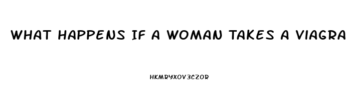 What Happens If A Woman Takes A Viagra