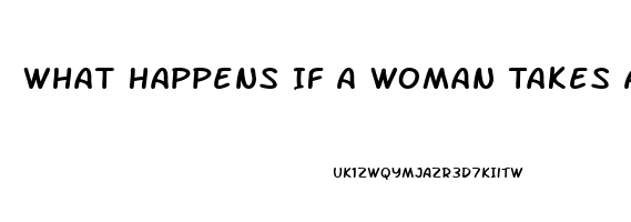 What Happens If A Woman Takes A Viagra