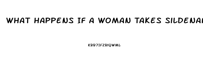 What Happens If A Woman Takes Sildenafil