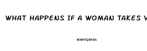 What Happens If A Woman Takes Viagra Or Cialis