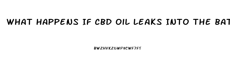 What Happens If Cbd Oil Leaks Into The Battery