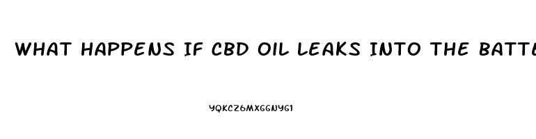 What Happens If Cbd Oil Leaks Into The Battery