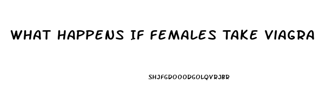 What Happens If Females Take Viagra