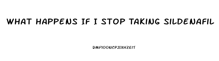 What Happens If I Stop Taking Sildenafil