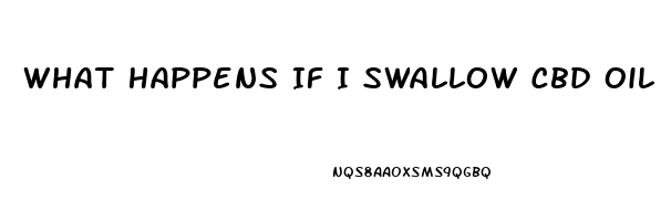 What Happens If I Swallow Cbd Oil