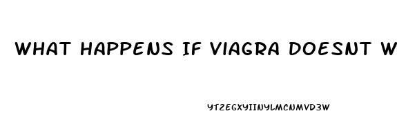 What Happens If Viagra Doesnt Work