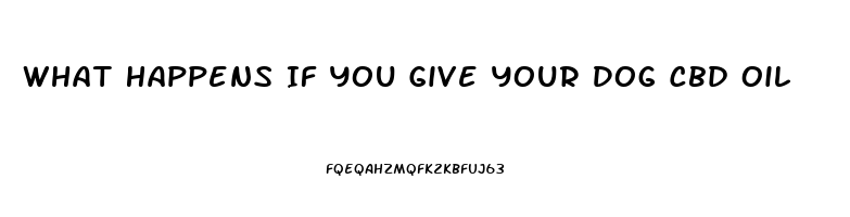 What Happens If You Give Your Dog Cbd Oil