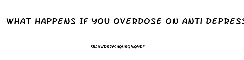 What Happens If You Overdose On Anti Depressants