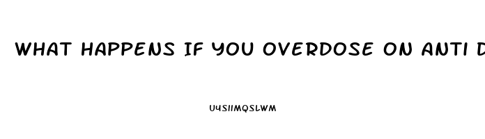 What Happens If You Overdose On Anti Depressants