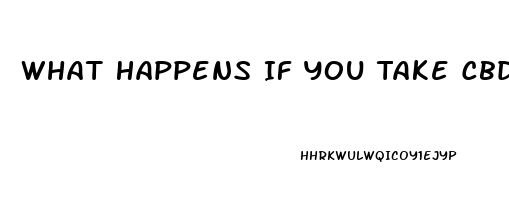 What Happens If You Take Cbd Oil With Steroids