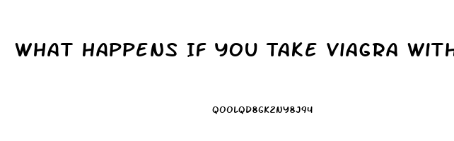 What Happens If You Take Viagra Without Erectile Dysfunction