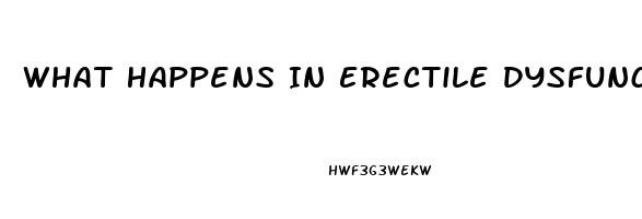 What Happens In Erectile Dysfunction