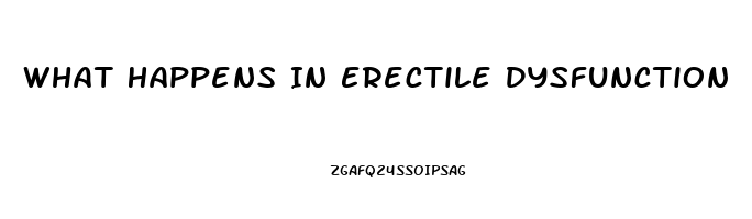 What Happens In Erectile Dysfunction