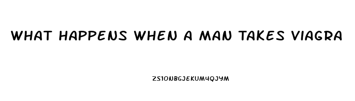 What Happens When A Man Takes Viagra