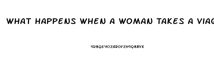 What Happens When A Woman Takes A Viagra