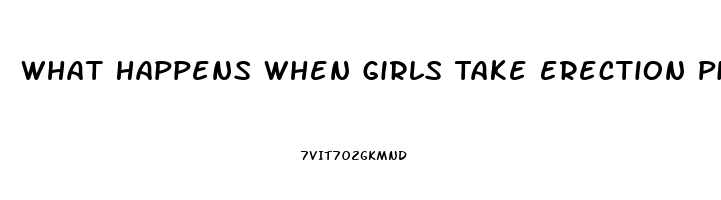 What Happens When Girls Take Erection Pills