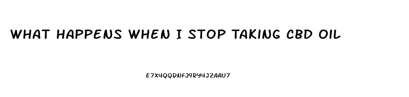 What Happens When I Stop Taking Cbd Oil