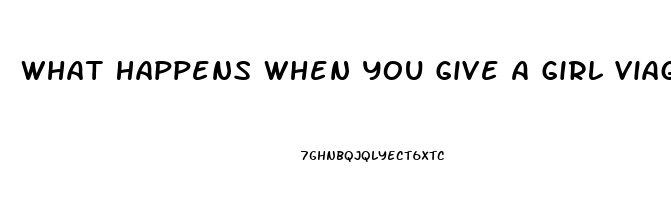 What Happens When You Give A Girl Viagra